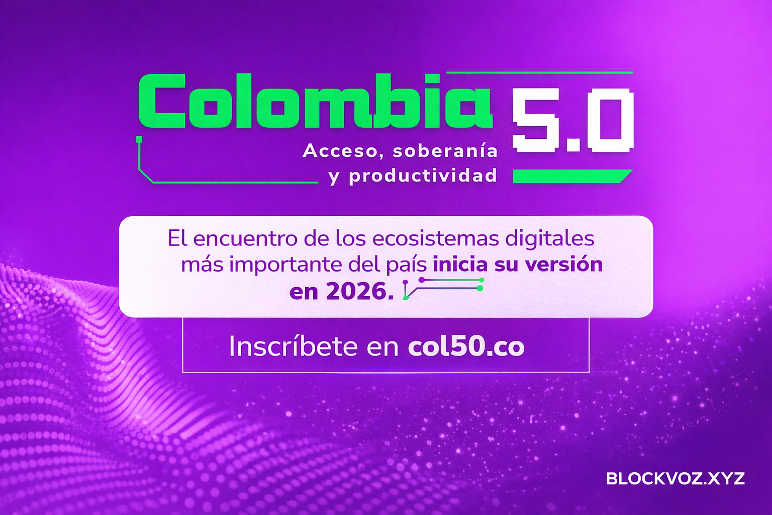 Colombia 5.0 invita a la comunidad tecnológica del país a sumarse al mayor encuentro de innovación digital col5.0
